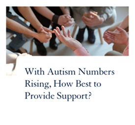 With Autism Numbers Rising, How Best to Provide Support?